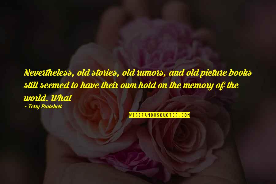 Clax Stock Quotes By Terry Pratchett: Nevertheless, old stories, old rumors, and old picture Clax Stock Quotes By Terry Pratchett: Nevertheless, old stories, old rumors, and old picture