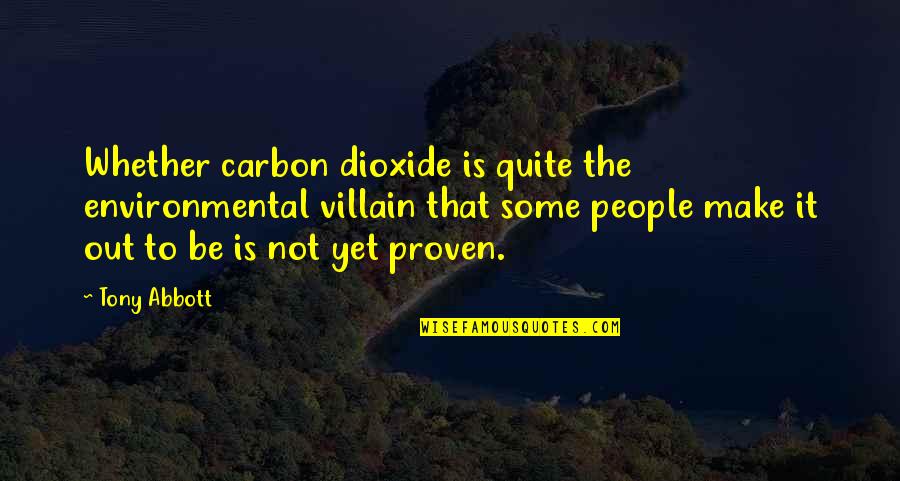 Claxon Bicicleta Quotes By Tony Abbott: Whether carbon dioxide is quite the environmental villain