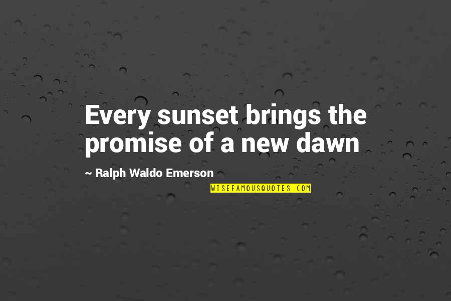 Clay Bedford Quotes By Ralph Waldo Emerson: Every sunset brings the promise of a new