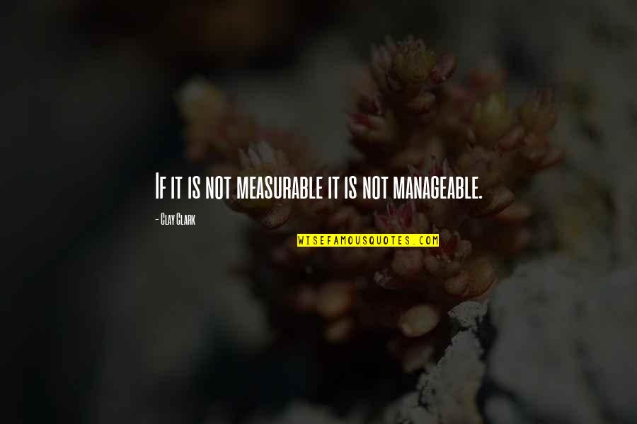 Clay Clark Business Books Quotes By Clay Clark: If it is not measurable it is not