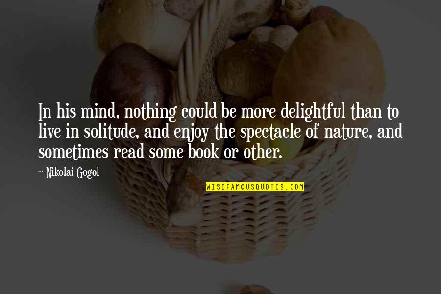 Clay Regazzoni Quotes By Nikolai Gogol: In his mind, nothing could be more delightful