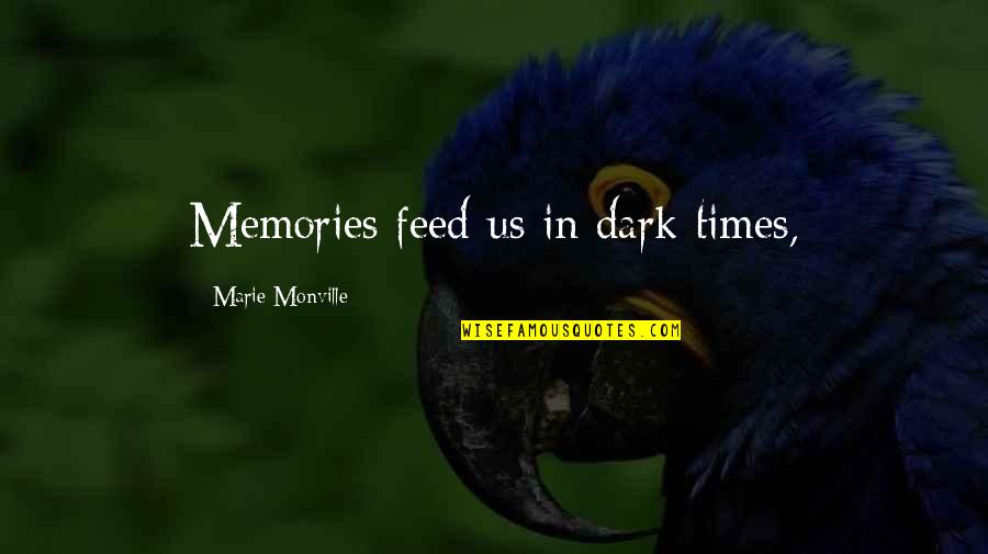 Clay Vase Quotes By Marie Monville: Memories feed us in dark times,