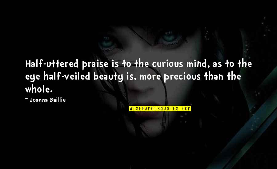 Clay Walker Quotes By Joanna Baillie: Half-uttered praise is to the curious mind, as Clay Walker Quotes By Joanna Baillie: Half-uttered praise is to the curious mind, as