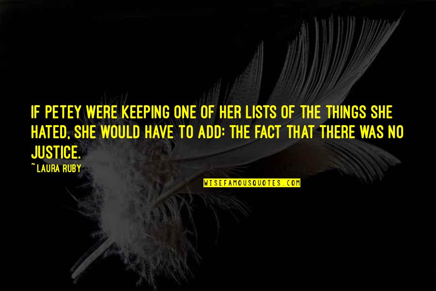 Claybon Forney Quotes By Laura Ruby: If Petey were keeping one of her lists