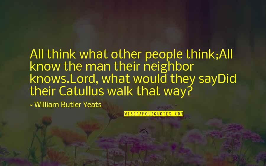 Claybon Forney Quotes By William Butler Yeats: All think what other people think;All know the