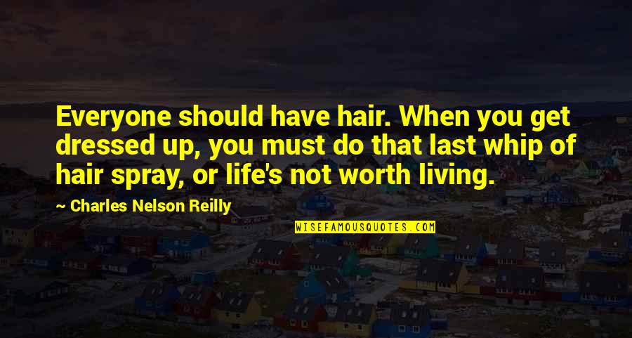 Claybon Lunch Quotes By Charles Nelson Reilly: Everyone should have hair. When you get dressed Claybon Lunch Quotes By Charles Nelson Reilly: Everyone should have hair. When you get dressed