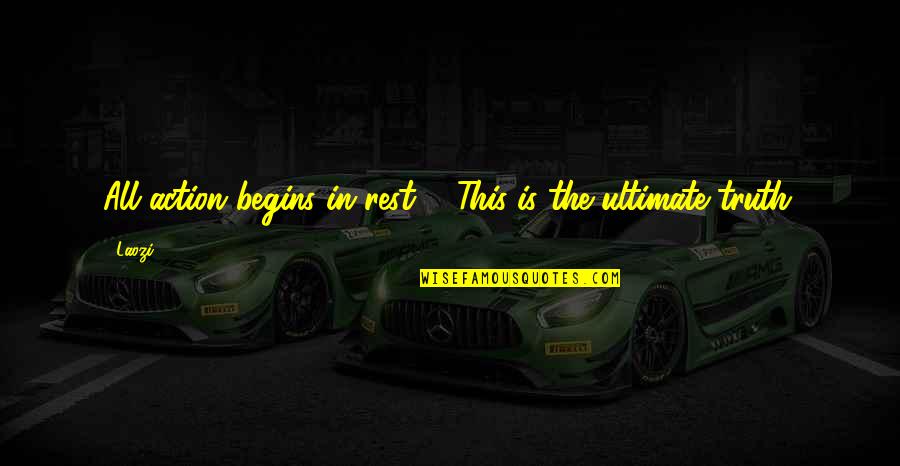 Claybook Quotes By Laozi: All action begins in rest ... This is