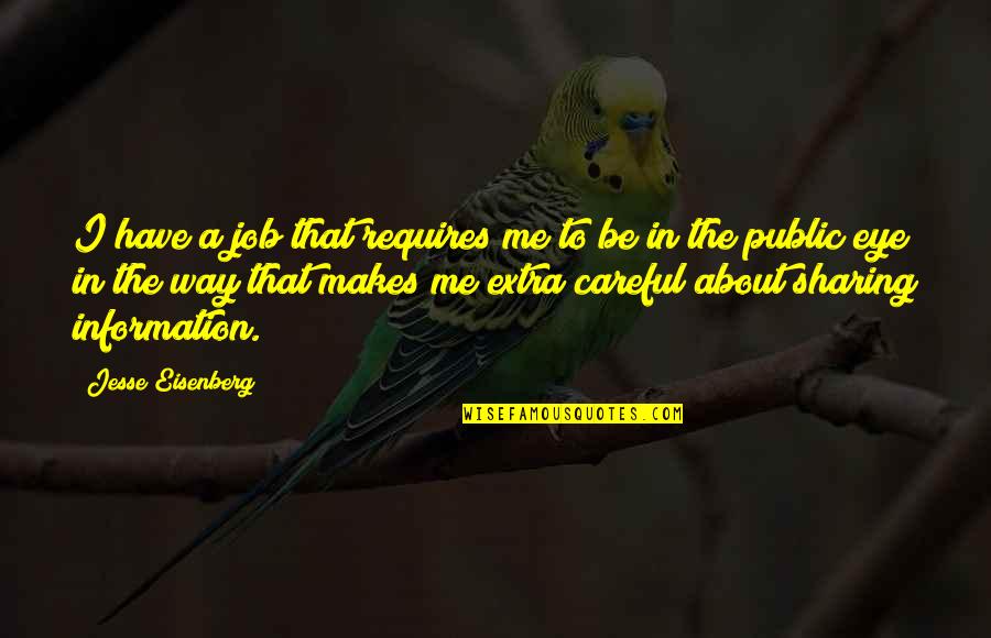 Clayborne Education Quotes By Jesse Eisenberg: I have a job that requires me to Clayborne Education Quotes By Jesse Eisenberg: I have a job that requires me to