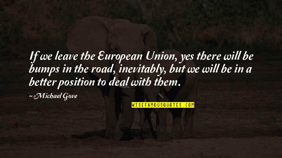 Claybourne Quotes By Michael Gove: If we leave the European Union, yes there