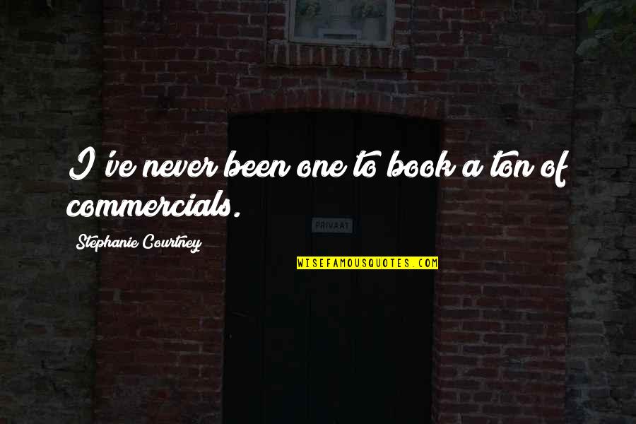 Claybrooks Shoes Quotes By Stephanie Courtney: I've never been one to book a ton Claybrooks Shoes Quotes By Stephanie Courtney: I've never been one to book a ton