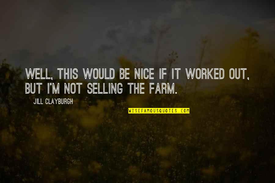 Clayburgh Quotes By Jill Clayburgh: Well, this would be nice if it worked