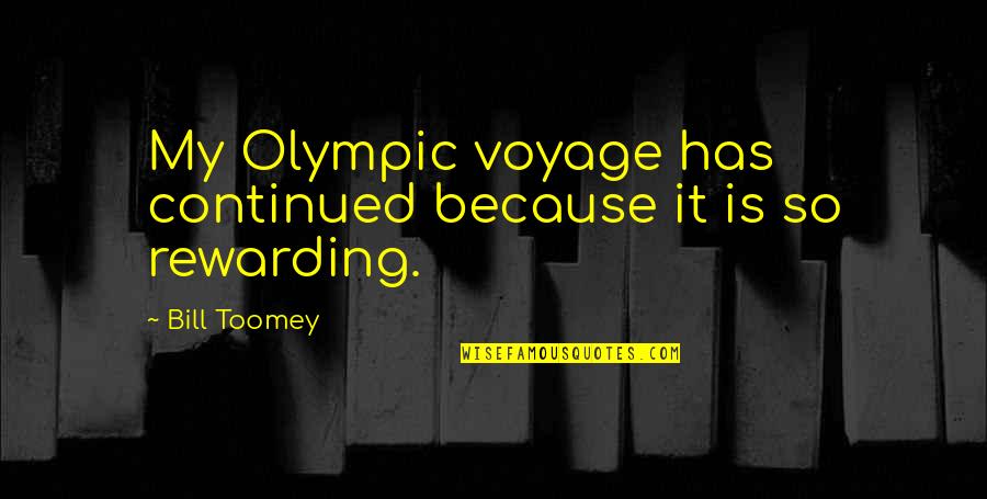 Clayderman Pianist Quotes By Bill Toomey: My Olympic voyage has continued because it is