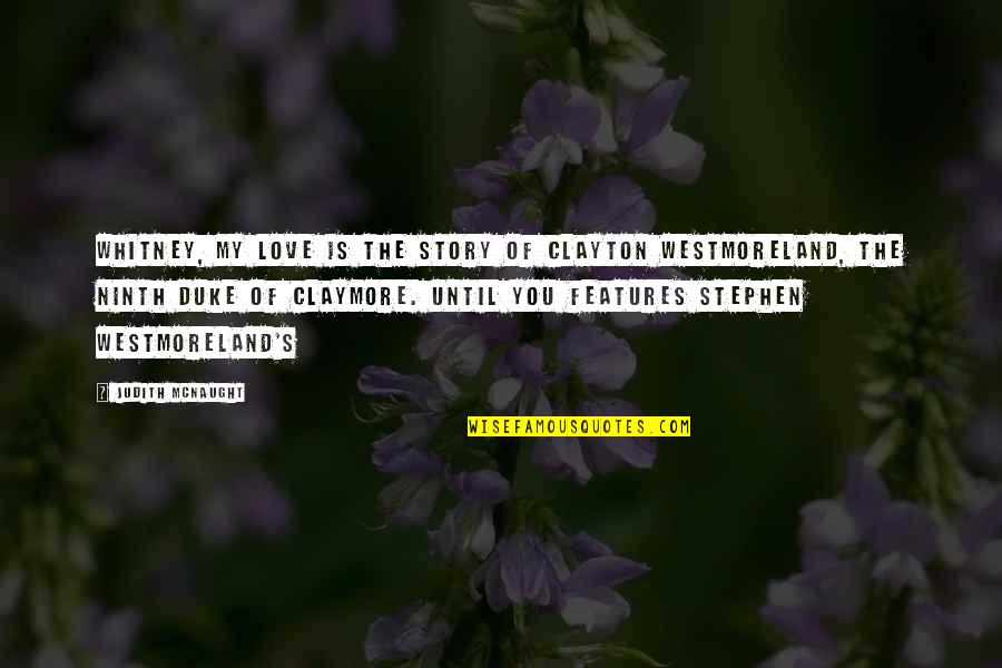 Claymore Quotes By Judith McNaught: Whitney, My Love is the story of Clayton Claymore Quotes By Judith McNaught: Whitney, My Love is the story of Clayton