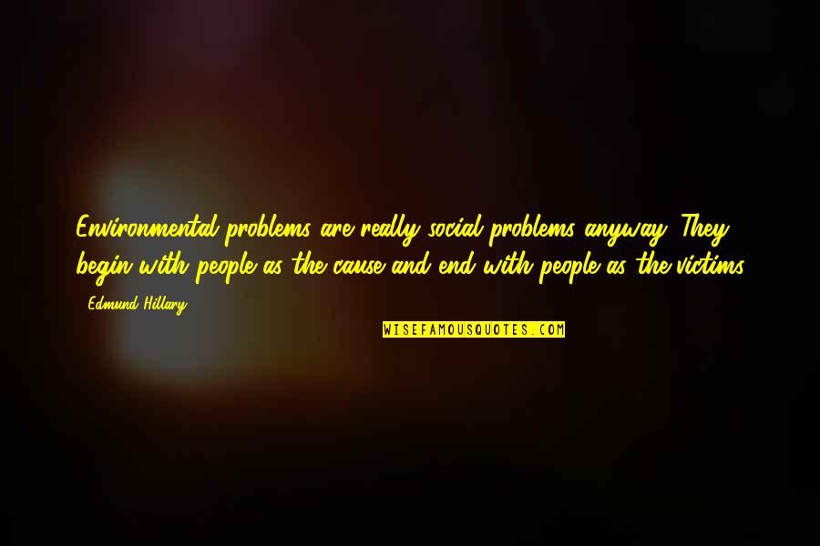 Clayreen Quotes By Edmund Hillary: Environmental problems are really social problems anyway. They