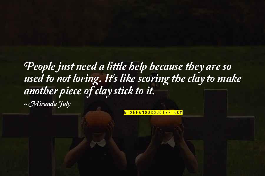 Clay's Quotes By Miranda July: People just need a little help because they