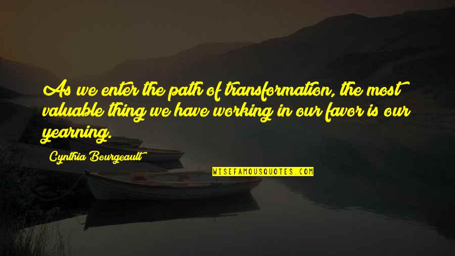 Claytan Fine Quotes By Cynthia Bourgeault: As we enter the path of transformation, the Claytan Fine Quotes By Cynthia Bourgeault: As we enter the path of transformation, the