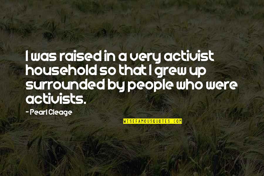 Cleage Quotes By Pearl Cleage: I was raised in a very activist household