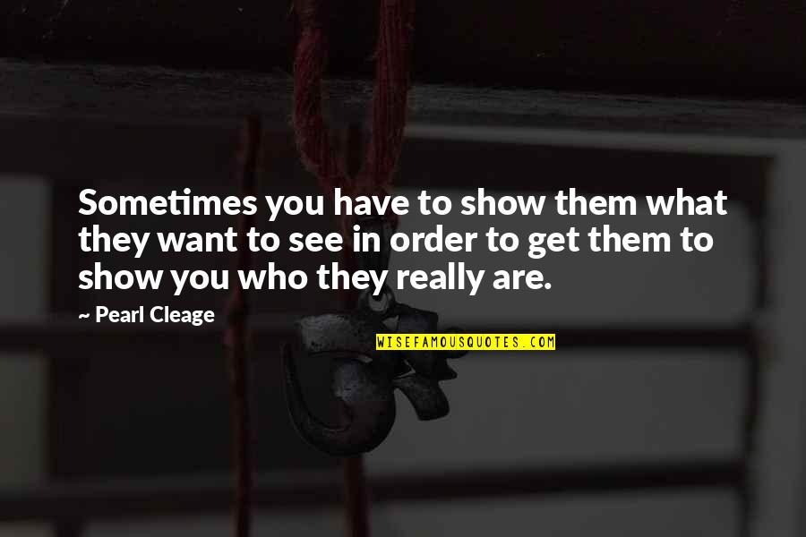 Cleage Quotes By Pearl Cleage: Sometimes you have to show them what they