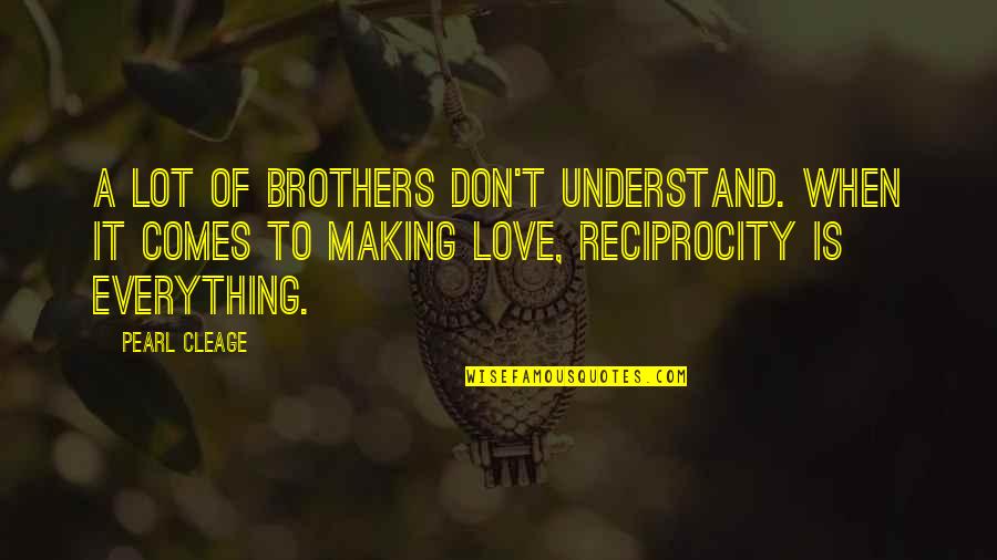 Cleage Quotes By Pearl Cleage: A lot of brothers don't understand. When it