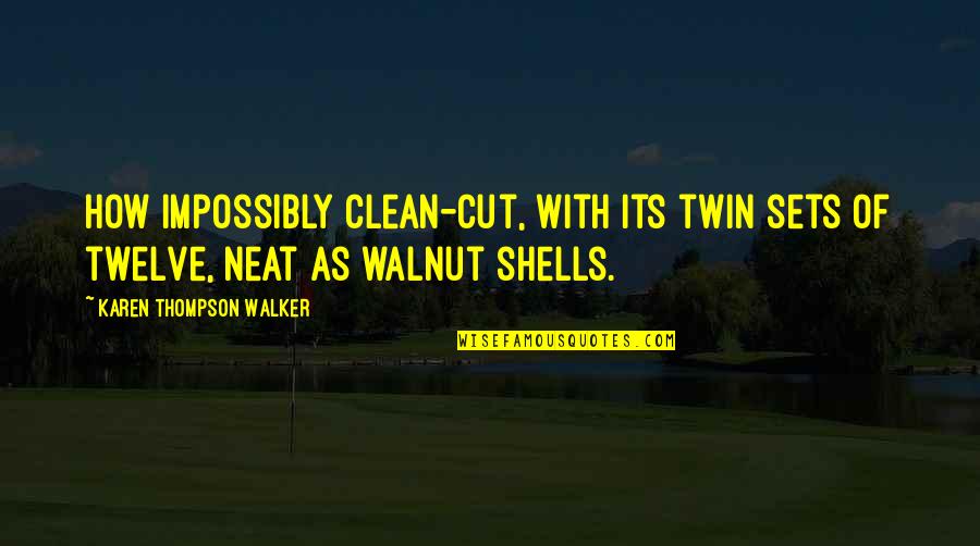 Clean And Neat Quotes By Karen Thompson Walker: How impossibly clean-cut, with its twin sets of