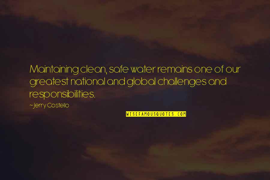 Clean And Safe Quotes By Jerry Costello: Maintaining clean, safe water remains one of our