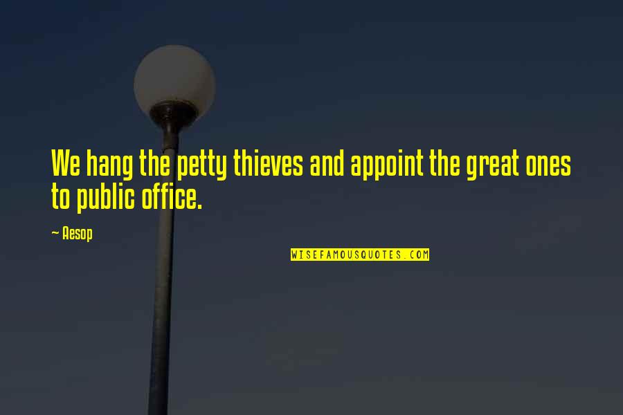Clean Birthday Quotes By Aesop: We hang the petty thieves and appoint the