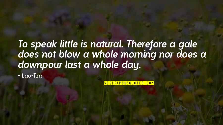 Clean Campus Quotes By Lao-Tzu: To speak little is natural. Therefore a gale Clean Campus Quotes By Lao-Tzu: To speak little is natural. Therefore a gale