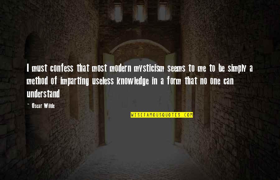 Clean Campus Quotes By Oscar Wilde: I must confess that most modern mysticism seems
