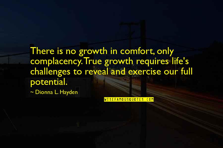 Clean Carpet Quotes By Dionna L. Hayden: There is no growth in comfort, only complacency.