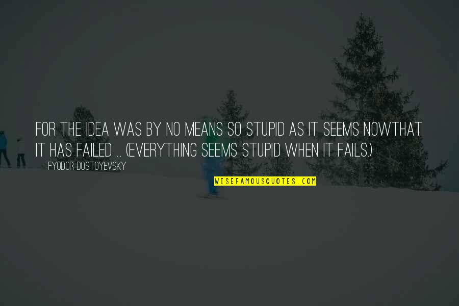 Clean Chief Keef Quotes By Fyodor Dostoyevsky: For the idea was by no means so