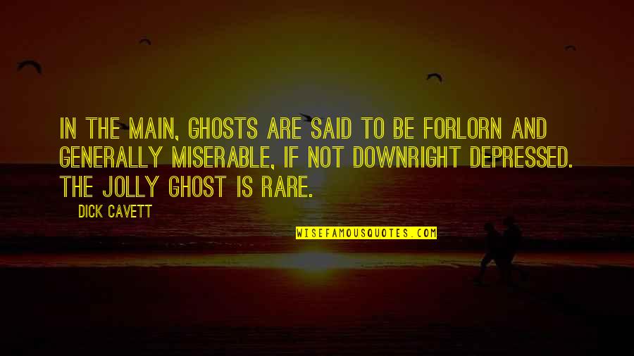 Clean Eating Inspirational Quotes By Dick Cavett: In the main, ghosts are said to be