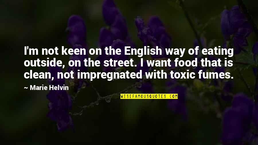 Clean Eating Quotes By Marie Helvin: I'm not keen on the English way of Clean Eating Quotes By Marie Helvin: I'm not keen on the English way of