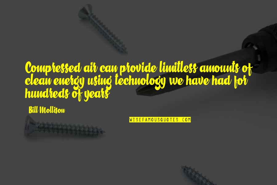 Clean Energy Quotes By Bill Mollison: Compressed air can provide limitless amounts of clean