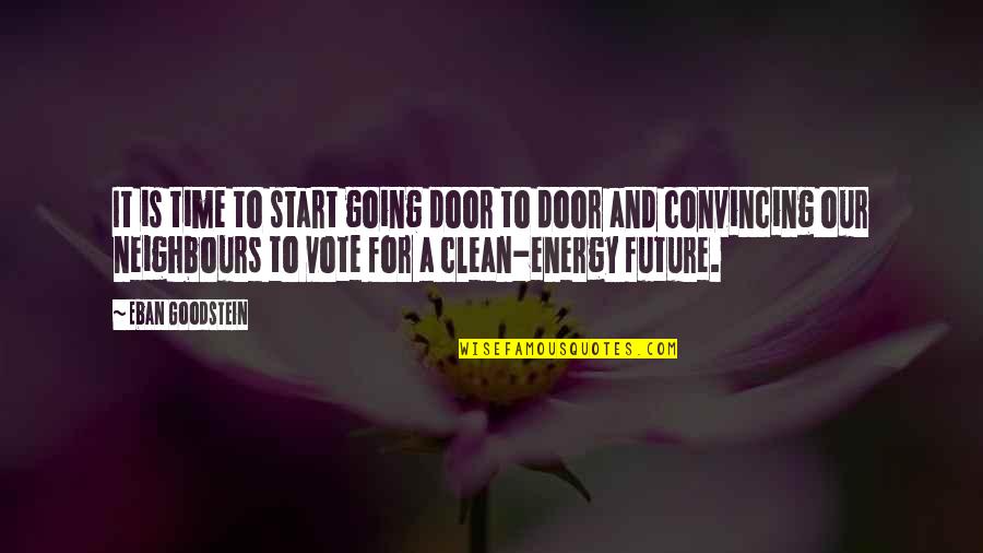 Clean Energy Quotes By Eban Goodstein: It is time to start going door to