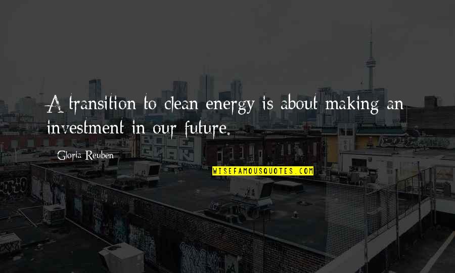 Clean Energy Quotes By Gloria Reuben: A transition to clean energy is about making