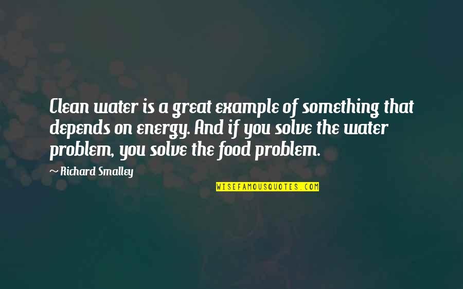 Clean Energy Quotes By Richard Smalley: Clean water is a great example of something