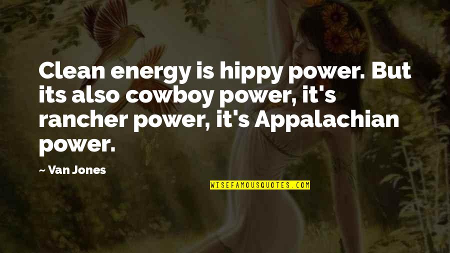 Clean Energy Quotes By Van Jones: Clean energy is hippy power. But its also