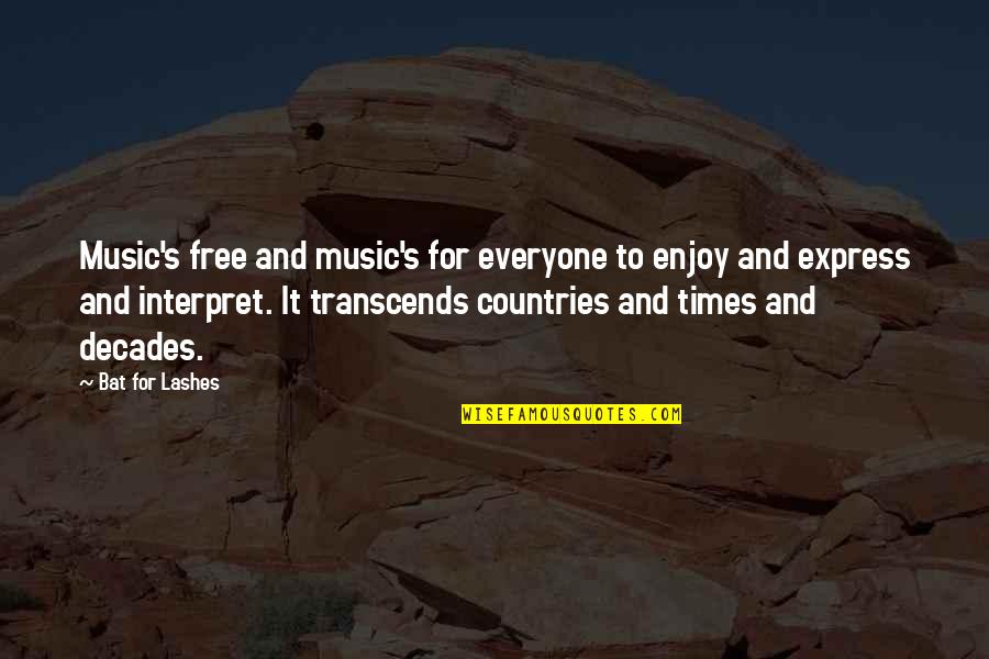 Clean Environment Quotes By Bat For Lashes: Music's free and music's for everyone to enjoy
