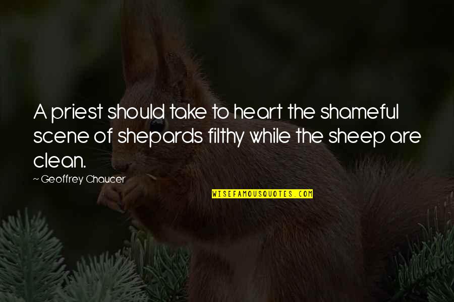 Clean Heart Quotes By Geoffrey Chaucer: A priest should take to heart the shameful