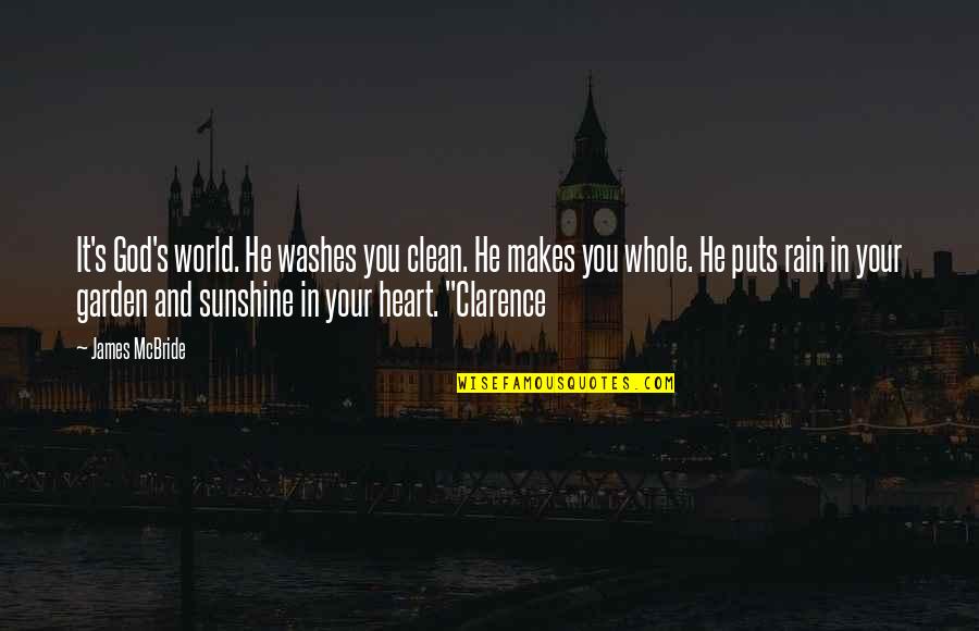 Clean Heart Quotes By James McBride: It's God's world. He washes you clean. He