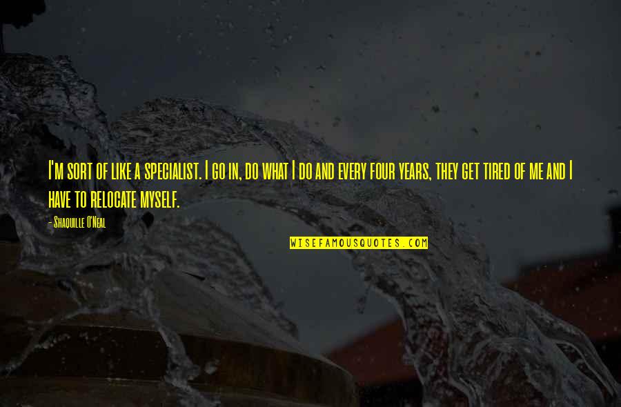 Clean Intentions Quotes By Shaquille O'Neal: I'm sort of like a specialist. I go Clean Intentions Quotes By Shaquille O'Neal: I'm sort of like a specialist. I go