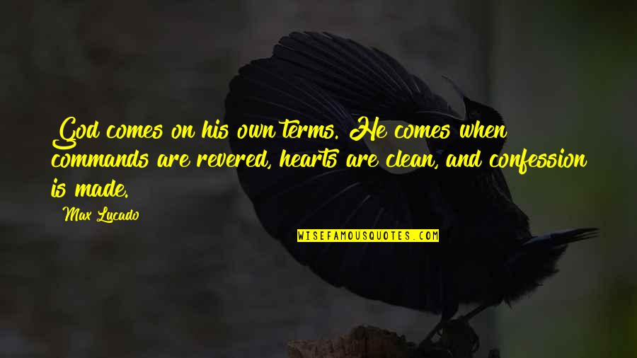 Clean My Heart Oh God Quotes By Max Lucado: God comes on his own terms. He comes