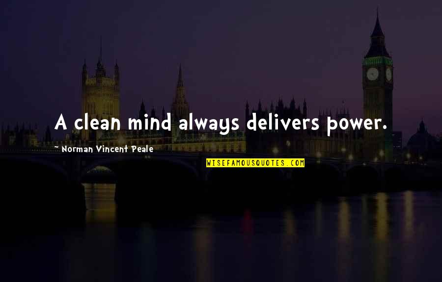Clean My Mind Quotes By Norman Vincent Peale: A clean mind always delivers power. Clean My Mind Quotes By Norman Vincent Peale: A clean mind always delivers power.