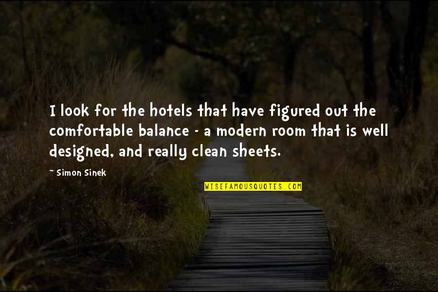 Clean My Room Quotes By Simon Sinek: I look for the hotels that have figured