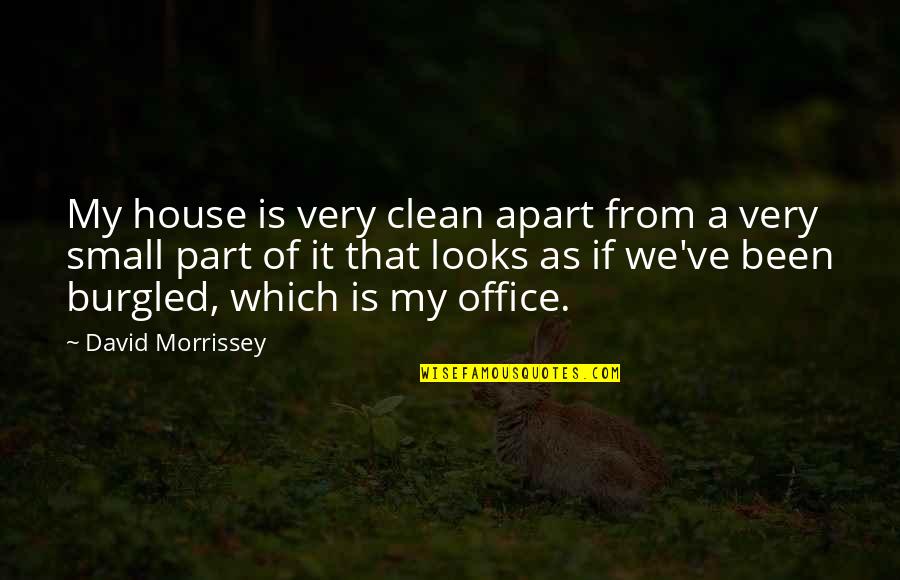 Clean Office Quotes By David Morrissey: My house is very clean apart from a