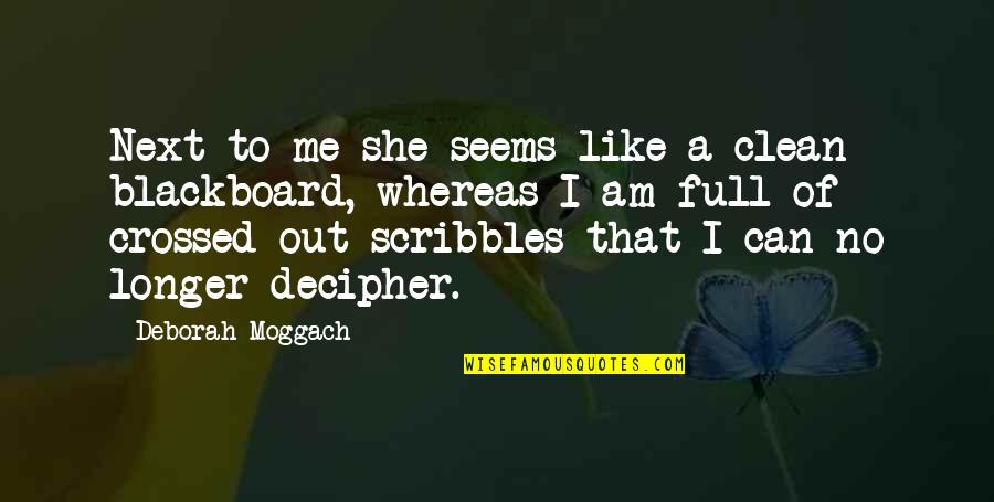 Clean Out Quotes By Deborah Moggach: Next to me she seems like a clean Clean Out Quotes By Deborah Moggach: Next to me she seems like a clean