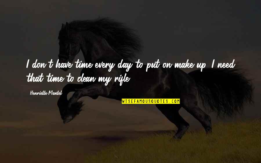 Clean Quotes By Henriette Mantel: I don't have time every day to put Clean Quotes By Henriette Mantel: I don't have time every day to put