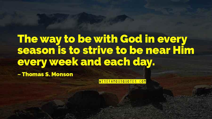 Clean Read Quotes By Thomas S. Monson: The way to be with God in every