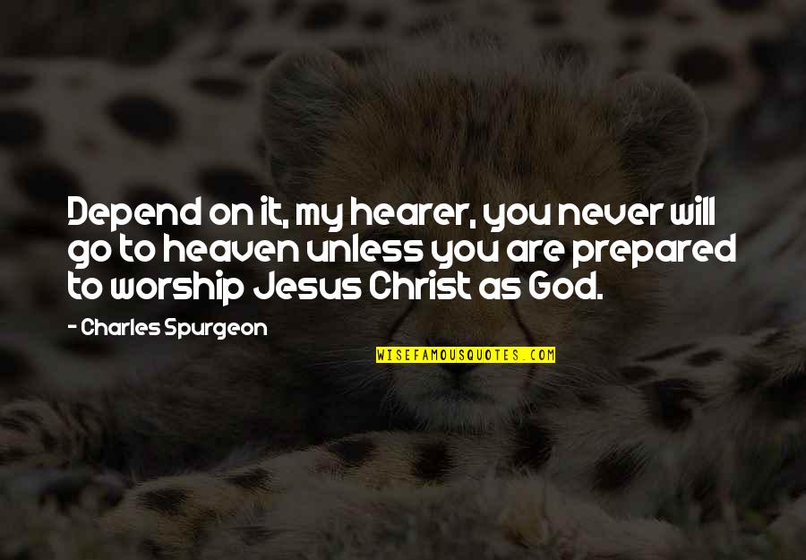 Clean Redneck Quotes By Charles Spurgeon: Depend on it, my hearer, you never will