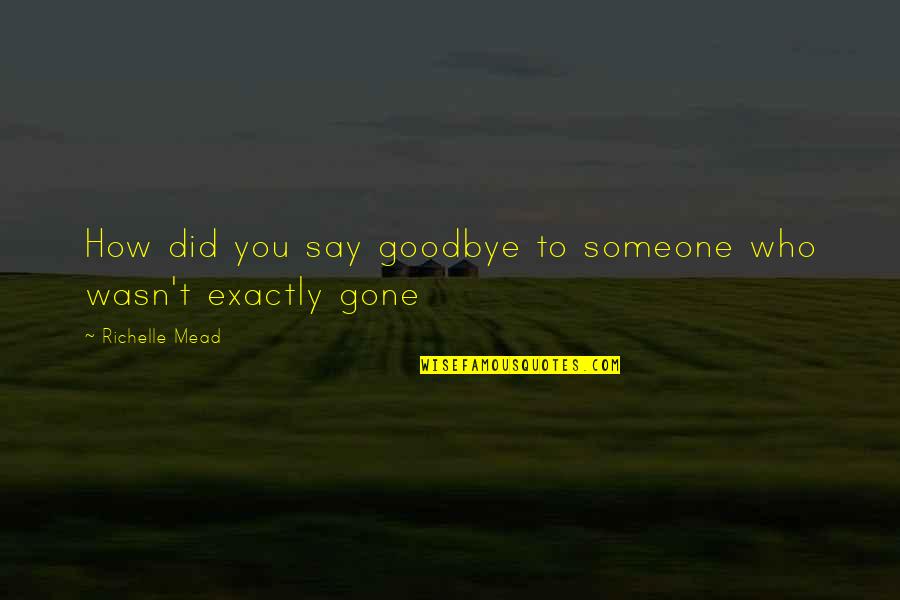 Clean Romance Quotes By Richelle Mead: How did you say goodbye to someone who